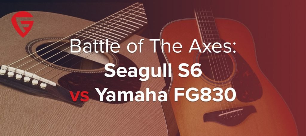 Seagull S6 vs Yamaha FG830 – ¡Batalla de hachas!